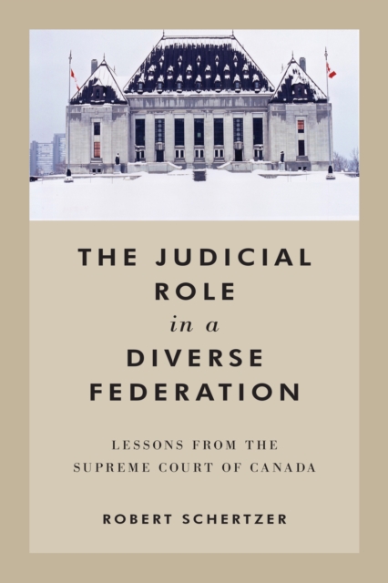 The Judicial Role in a Diverse Federation : Lessons from the Supreme Court of Canada, Hardback Book