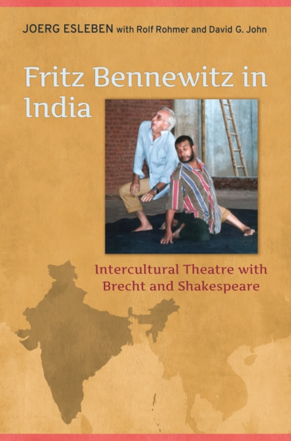Fritz Bennewitz in India : Intercultural Theatre with Brecht and Shakespeare, Hardback Book