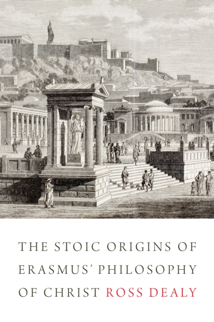 The Stoic Origins of Erasmus' Philosophy of Christ, Hardback Book