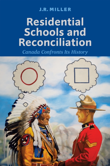 Residential Schools and Reconciliation : Canada Confronts Its History, Hardback Book