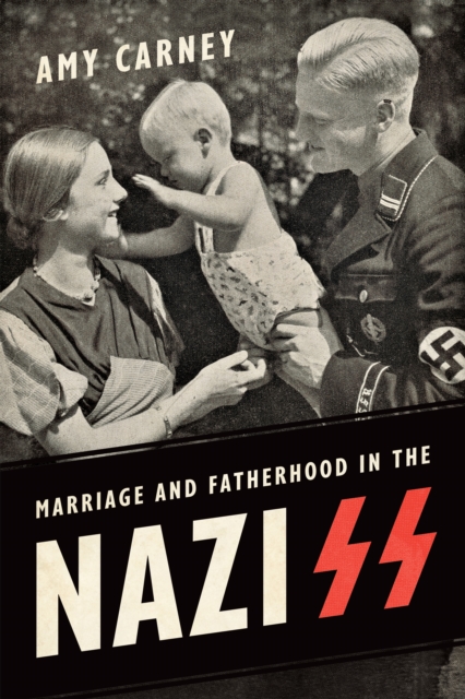 Marriage and Fatherhood in the Nazi SS, Hardback Book
