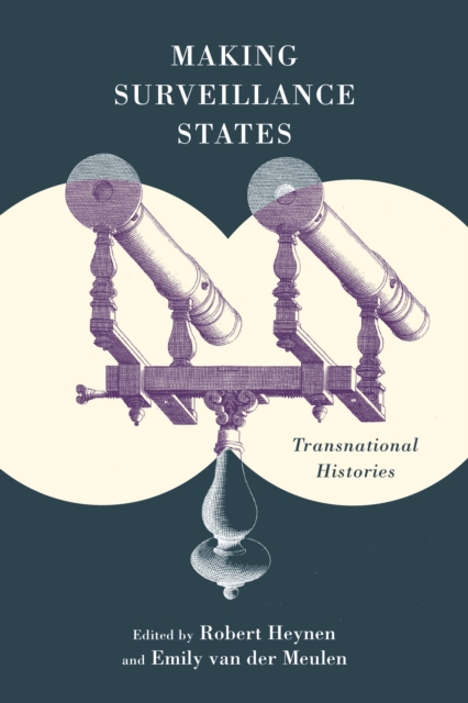 Making Surveillance States : Transnational Histories, Hardback Book
