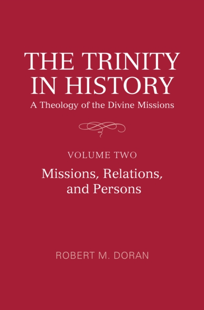 The Trinity in History: A Theology of the Divine Missions : Volume Two: Missions, Relations, and Persons, Hardback Book