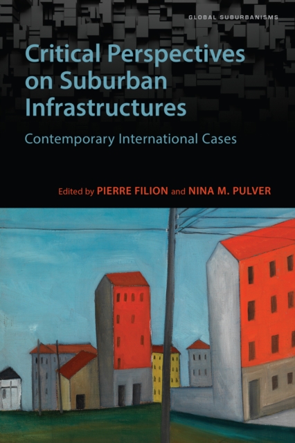 Critical Perspectives on Suburban Infrastructures : Contemporary International Cases, Hardback Book