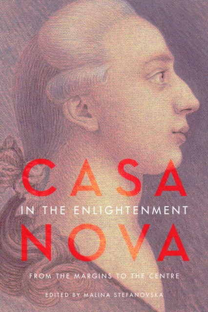 Casanova in the Enlightenment : From the Margins to the Centre, Hardback Book