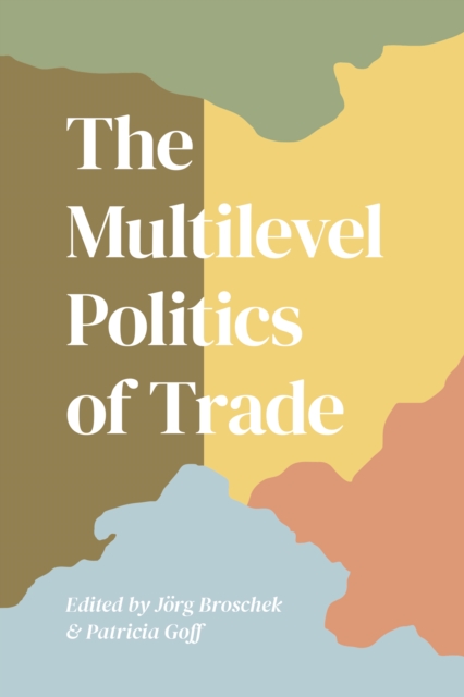 The Multilevel Politics of Trade, Hardback Book