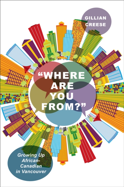 “Where Are You From?” : Growing Up African-Canadian in Vancouver, Hardback Book