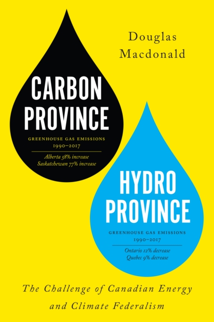 Carbon Province, Hydro Province : The Challenge of Canadian Energy and Climate Federalism, Hardback Book