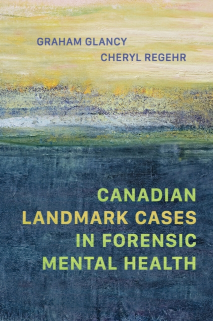 Canadian Landmark Cases in Forensic Mental Health, Hardback Book