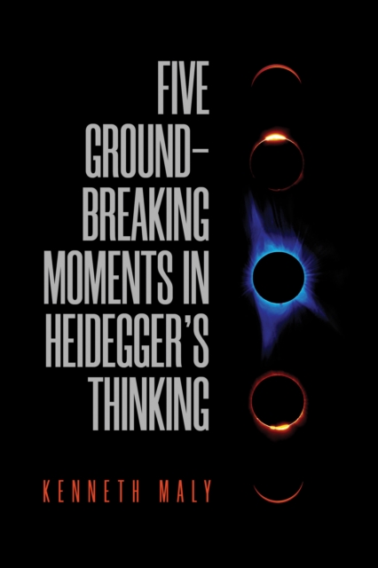 Five Ground-Breaking Moments in Heidegger's Thinking, Hardback Book