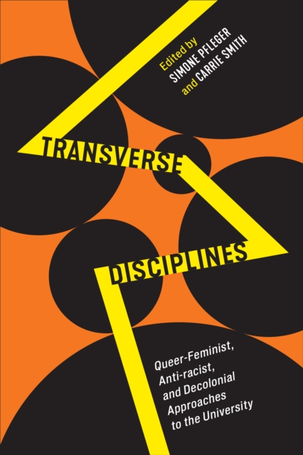 Transverse Disciplines : Queer-Feminist, Anti-racist, and Decolonial Approaches to the University, Hardback Book