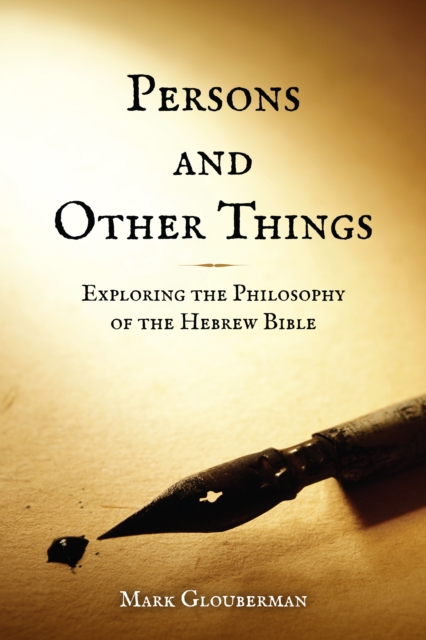 Persons and Other Things : Exploring the Philosophy of the Hebrew Bible, Hardback Book