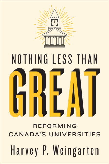 Nothing Less than Great : Reforming Canada's Universities, Paperback / softback Book
