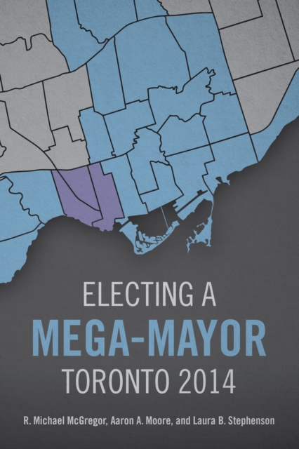 Electing a Mega-Mayor : Toronto 2014, EPUB eBook