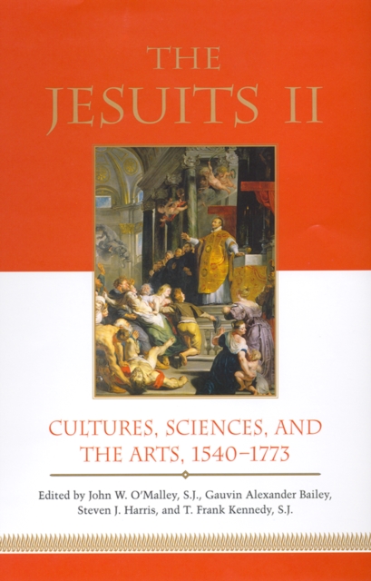 The Jesuits II : Cultures, Sciences, and the Arts, 1540-1773, EPUB eBook