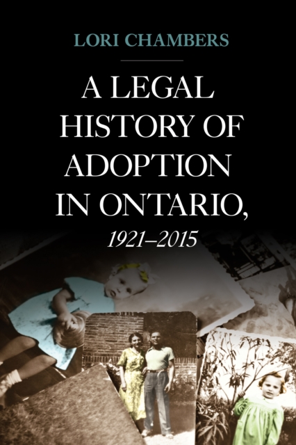A Legal History of Adoption in Ontario, 1921-2015, PDF eBook