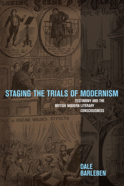 Staging the Trials of Modernism : Testimony and the British Modern Literary Consciousness, EPUB eBook