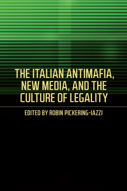 The Italian Antimafia, New Media, and the Culture of Legality, EPUB eBook