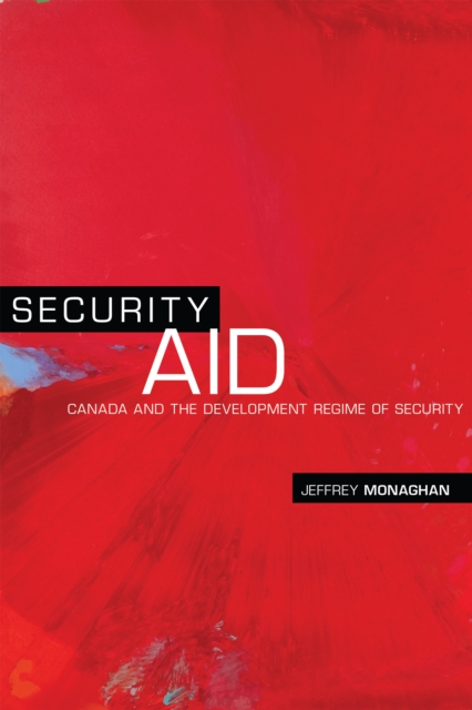 Security Aid : Canada and the Development Regime of Security, EPUB eBook