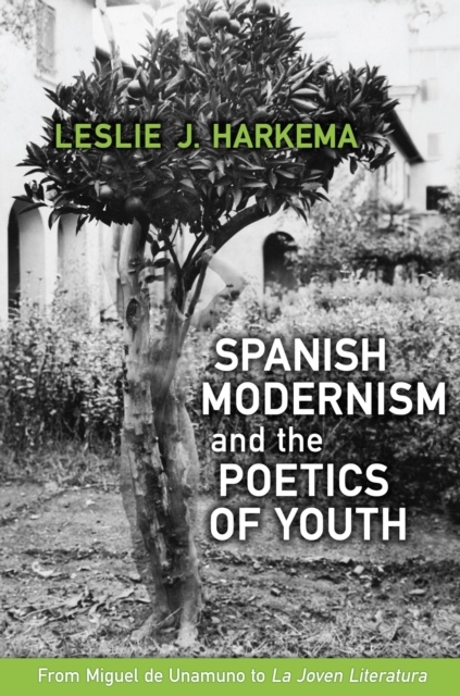 Spanish Modernism and the Poetics of Youth : From Miguel de Unamuno to 'La Joven Literatura', EPUB eBook