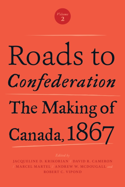 Roads to Confederation : The Making of Canada, 1867, Volume 2, PDF eBook