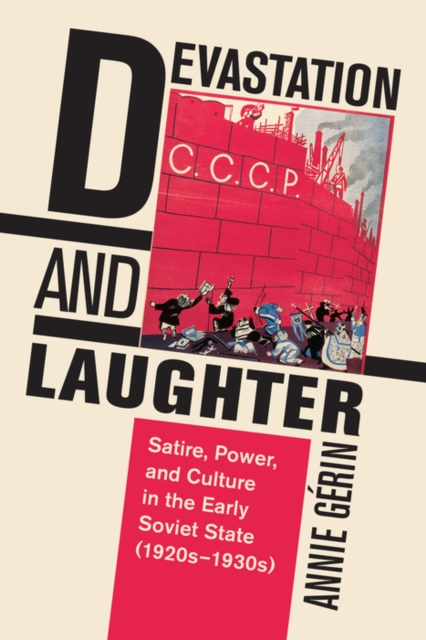 Devastation and Laughter : Satire, Power, and Culture in the Early Soviet State (1920s-1930s), PDF eBook