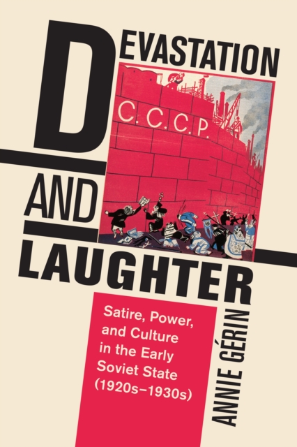 Devastation and Laughter : Satire, Power, and Culture in the Early Soviet State (1920s-1930s), EPUB eBook
