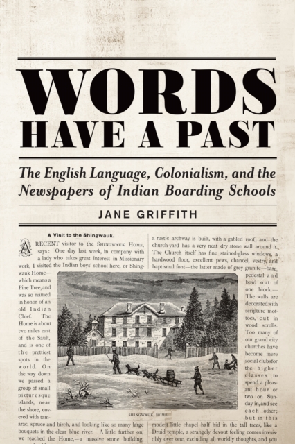 Words Have a Past : The English Language, Colonialism, and the Newspapers of Indian Boarding Schools, Paperback / softback Book