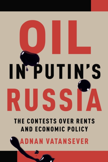 Oil in Putin's Russia : The Contests over Rents and Economic Policy, Paperback / softback Book