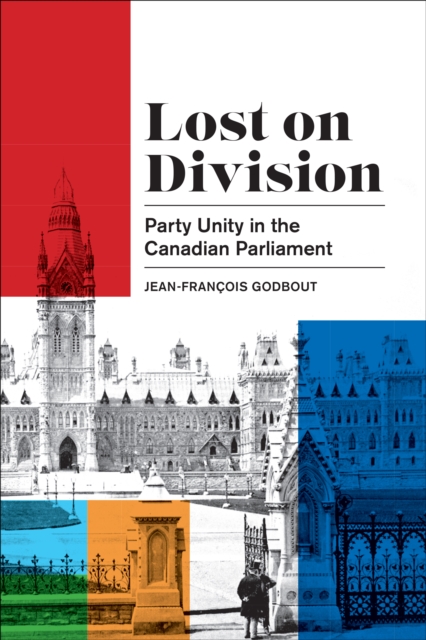 Lost on Division : Party Unity in the Canadian Parliament, Paperback / softback Book
