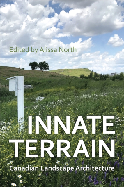Innate Terrain : Canadian Landscape Architecture, Hardback Book