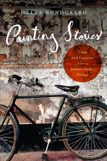 Painting Stories : Lives and Legacies from an Indian Crafts Village, Hardback Book