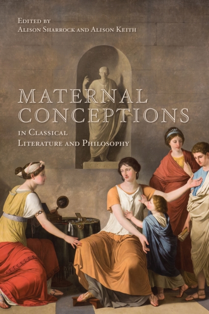 Maternal Conceptions in Classical Literature and Philosophy, Hardback Book