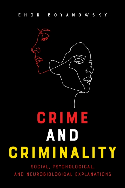 Crime and Criminality : Social, Psychological, and Neurobiological Explanations, EPUB eBook