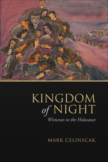 Kingdom of Night : Witnesses to the Holocaust, PDF eBook