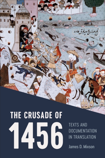 The Crusade of 1456 : Texts and Documentation in Translation, EPUB eBook