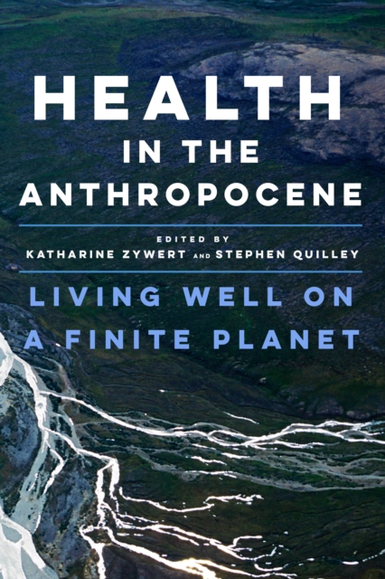 Health in the Anthropocene : Living Well on a Finite Planet, PDF eBook