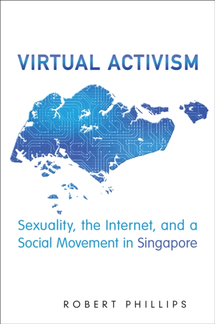 Virtual Activism : Sexuality, the Internet, and a Social Movement in Singapore, EPUB eBook
