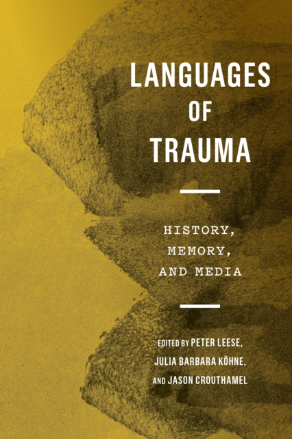 Languages of Trauma : History, Memory, and Media, PDF eBook