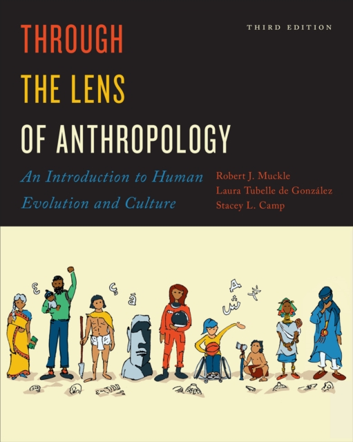 Through the Lens of Anthropology : An Introduction to Human Evolution and Culture, Third Edition, EPUB eBook