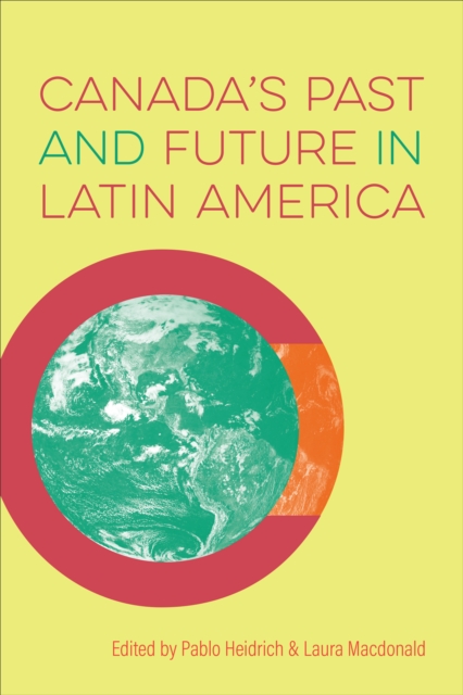 Canada's Past and Future in Latin America, Paperback / softback Book