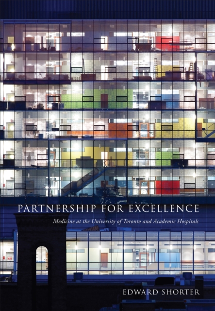Partnership for Excellence : Medicine at the University of Toronto and Academic Hospitals, Paperback / softback Book