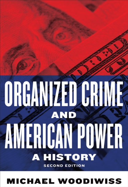 Organized Crime and American Power : A History, Hardback Book