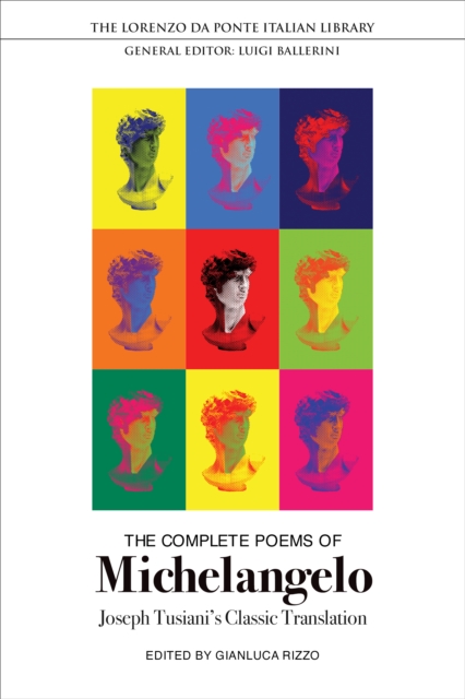 The Complete Poems of Michelangelo : Joseph Tusiani's Classic Translation, Hardback Book