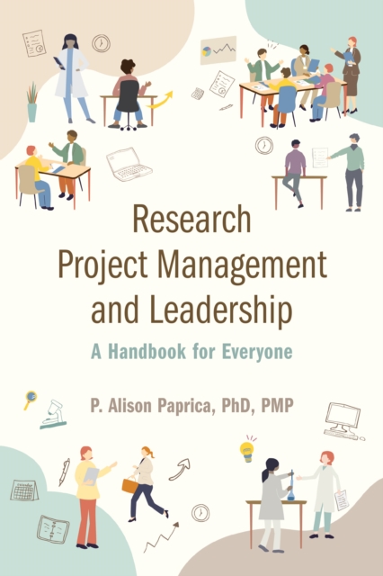 Research Project Management and Leadership : A Handbook for Everyone, Paperback / softback Book