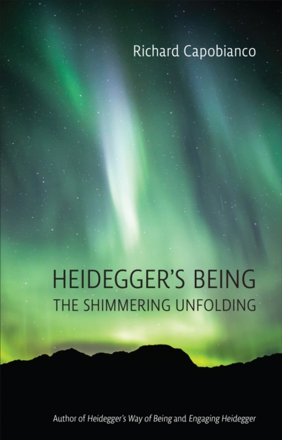 Heidegger's Being : The Shimmering Unfolding, Hardback Book