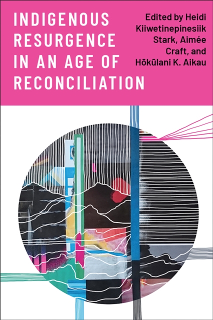 Indigenous Resurgence in an Age of Reconciliation, Hardback Book