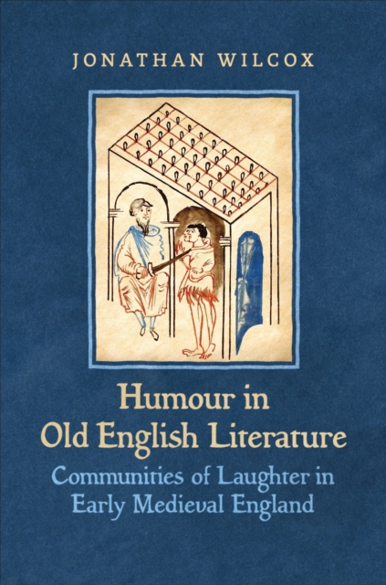 Humour in Old English Literature : Communities of Laughter in Early Medieval England, Hardback Book