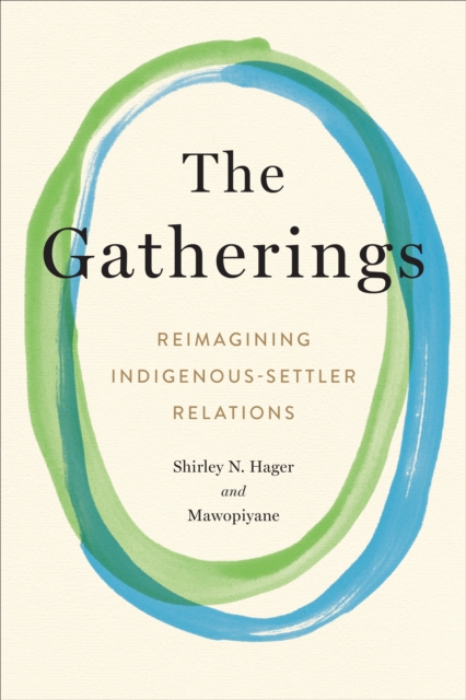 The Gatherings : Reimagining Indigenous-Settler Relations, Paperback / softback Book
