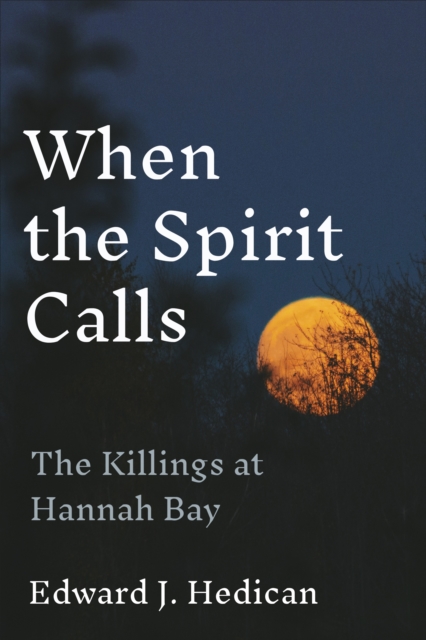 When the Spirit Calls : The Killings at Hannah Bay, PDF eBook